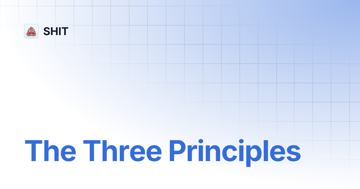 The Three Principles | SHIT